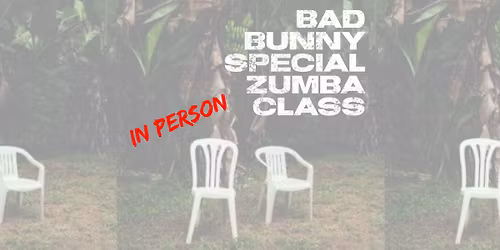 **Special Edition** Bad Bunny Zumba Class \u201cIN PERSON\u201d
