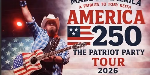 MADE IN AMERICA: A TRIBUTE TO TOBY KEITH with SPECIAL GUEST CHRISTIAN AS KENNY CHESNEY