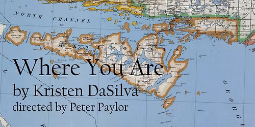 Where You Are: a play by Kristen Da Silva