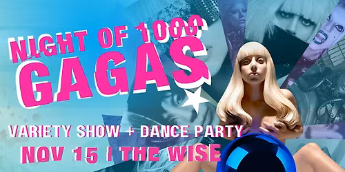 Night of 1000 Gaga's: A Lady Gaga Tribute Show + Dance Party