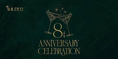 8 Year Anniversary Party | The Wilder