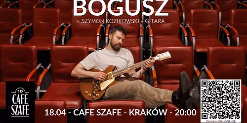 Bogusz - Krak\u00f3w - Caf\u00e9 Szaf\u00e9 - koncert akustyczno-elektryczny + Szymon Kozikowski