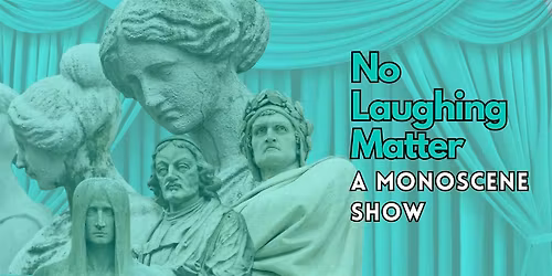 No Laughing Matter (A Dramatic Monoscene Show)
