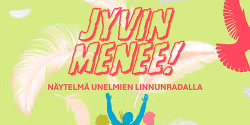 Jyvin menee! N\u00e4ytelm\u00e4 unelmien linnunradalla