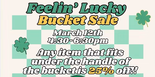 Feelin' Lucky Bucket Sale-Ellensburg