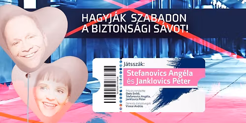 Hagyj\u00e1k szabadon a biztons\u00e1gi s\u00e1vot! - Janklovics P\u00e9ter \u00e9s Stefanovics Ang\u00e9la k\u00f6z\u00f6s estje