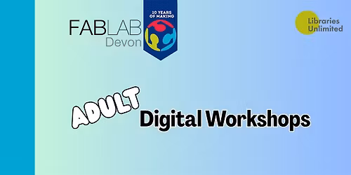 FabLab Exeter - ADULT Digital Design Workshop -AI Image Generation 16yrs+