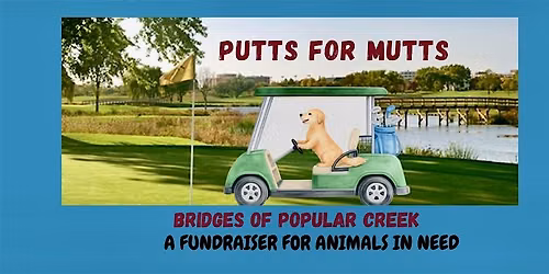Putts for Mutts ( Golf outing supporting rescue dogs)