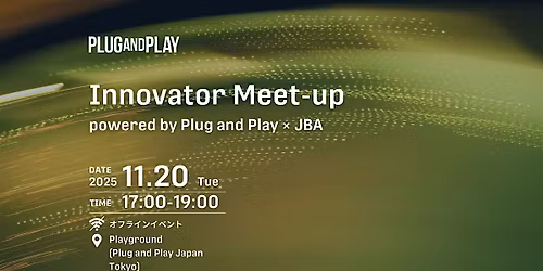 Innovator Meet-up powered by Plug and Play \u00d7 JBA