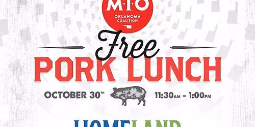 FREE Pork Lunch! with MIO Coalition, OK Pork Council, Head Country, and Homeland
