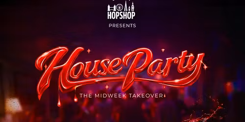 LONDON HOPSHOP PRESENTS: SPRING BREAK HOUSE PARTY 15\/04