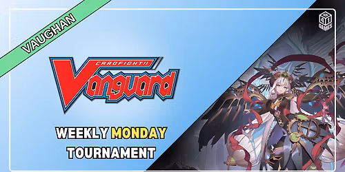 Vaughan - Weekly Monday Vanguard Tournament