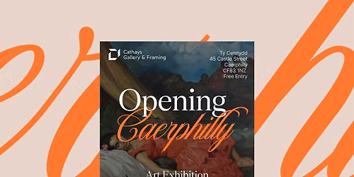 Opening Exhibition: Cathays Gallery Caerphilly
