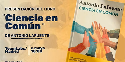 Presentaci\u00f3n del libro "Ciencia en Com\u00fan" de Antonio Lafuente