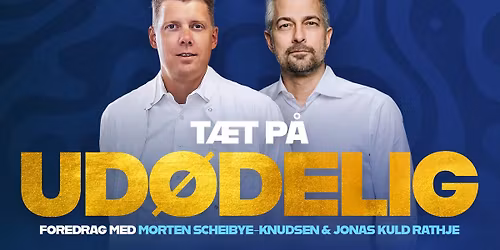 T\u00e6t p\u00e5 ud\u00f8delig \u2013 Med Morten Scheibye-Knudsen og Jonas Kuld Rathje | K\u00f8benhavn