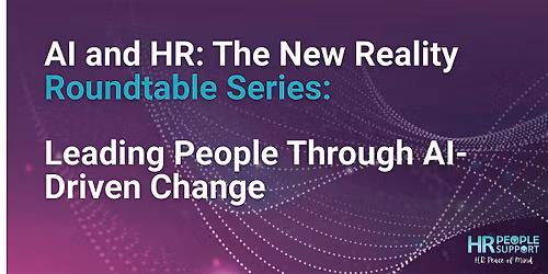 Leading People Through AI-Driven Change Roundtable