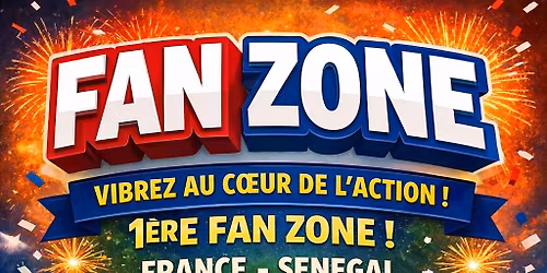 FAN ZONE 1er MATCH DE L'EQUIPE DE FRANCE