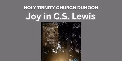 Joy in C.S. Lewis - an exploration of the theme of joy - and its shadow side of grief and pain...