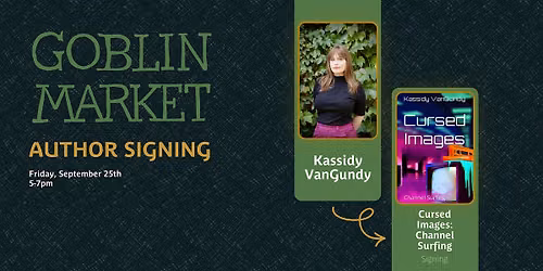 Author Signing \u2014  Kassidy VanGundy (Cursed Images: Channel Surfing)