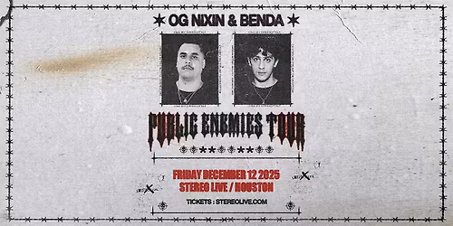 OG NIXIN & BENDA "Public Enemies Tour" - Stereo Live Houston