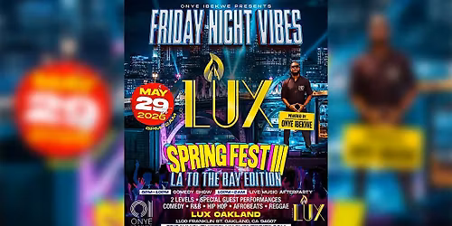 Friday Night Vibes LA To Bay Spring Fest III @ LUX (8p-2a) 2 LEVELS! 200+