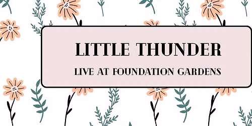 Little Thunder at Foundation Gardens