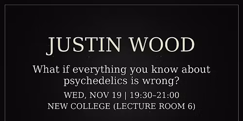 Justin Wood: "What if everything you know about psychedelics is wrong?"