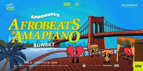 Afrobeats & Amapiano Sunset Party  @ Watermark pier 15