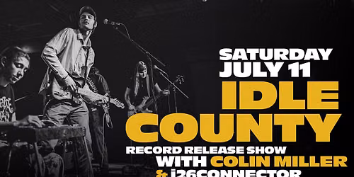 Idle County - Album Release - with Colin Miller & i26connector