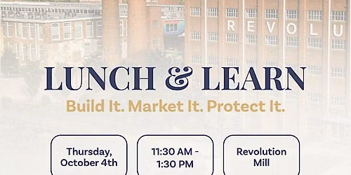 Lunch & Learn: Build it. Protect it. Market it.