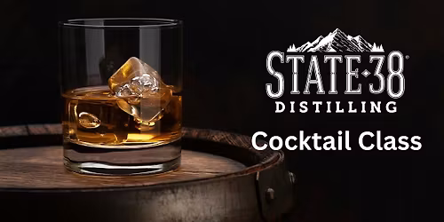 State 38 Distilling Cocktail Class  October 25, 2025