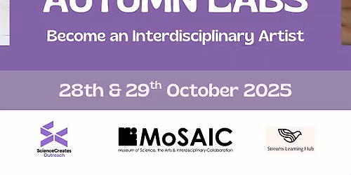 Autumn Labs: Become an Interdisciplinary Artist (Tues 28th AND Wed 29th)