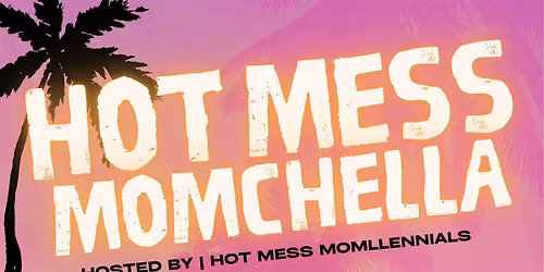 Hot Mess Momchella: Reset & Release \u2014 Live Podcast + Mom Market