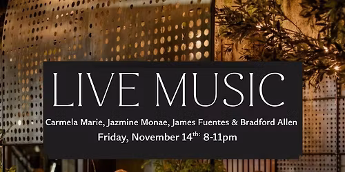 Live Music: Carmela Marie, Jazmine Monae, James Fuentes and Bradford Allen
