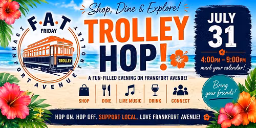\ud83c\udf3a FAT Friday Trolley Hop: Luau on Frankfort Avenue \ud83c\udf3a