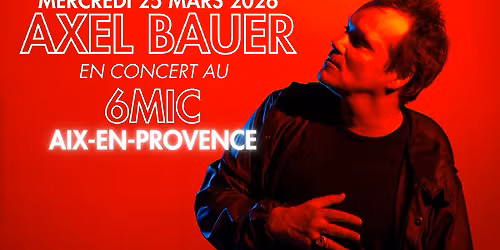 AXEL BAUER | 6MIC, Aix-en-Provence