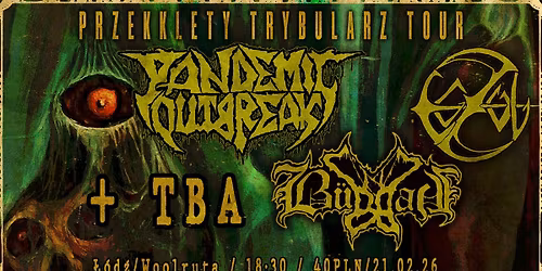 PRZE(K)KL\u0118TY TRYBULARZ TOUR: PANDEMIC OUTBREAK\/BUDDAH\/EGZUL\/+TBA