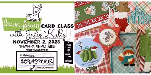 Lawn Fawn Card Class with Julie Kelly
