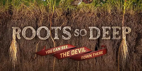 "Roots So Deep (you can see the devil down there)" -  Louisville, KY