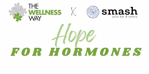 Hope for Hormones - with Smash Juice Bar & Eatery