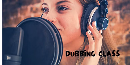 VOICE OVER &amp; DUBBING, (ADULTS BEGINNERS)TRY A CLASS, WEDNESDAY