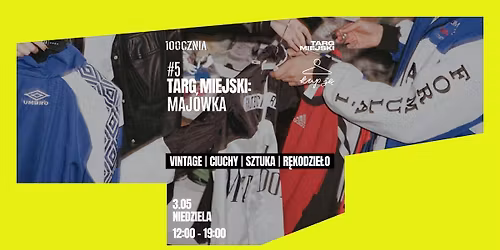 #5 TARG MIEJSKI NA 100CZNI: MAJ\u00d3WKA