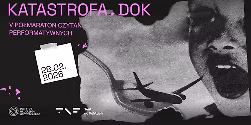 Katastrofa.dok \u2014 V p\u00f3\u0142maraton czyta\u0144 performatywnych Teatru na Faktach