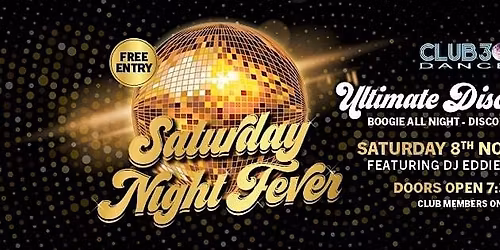 Club 30 Dance - Saturday Night Fever - A night of Modern & Classic Disco