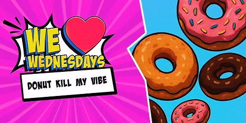 We Love Wednesdays: \ud83c\udf69 Donut K*ll my vibe \ud83c\udf69