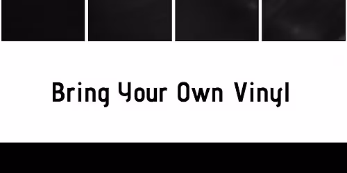 Bring your own vinyl 