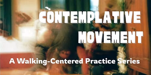 Contemplative Movement: A Walking-Centered Practice with Nick LaLa Smith