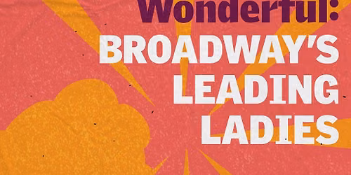 Something Wonderful - Broadways Leading Ladies at Signature Theatre