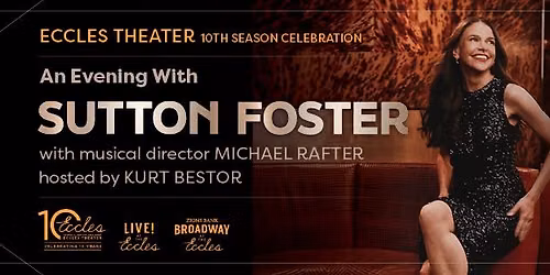 Eccles Theater 10th Season Celebration: An Evening With Sutton Foster