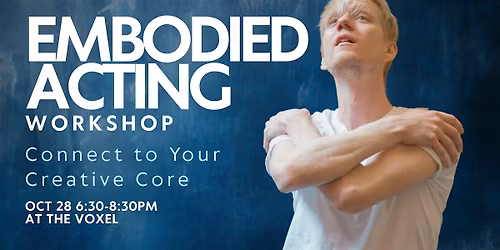 EMBODIED ACTING: Connect to Your Creative Core